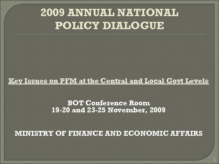 2009 ANNUAL NATIONAL POLICY DIALOGUE Key Issues on PFM at the Central and Local