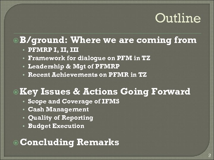 Outline B/ground: Where we are coming • PFMRP I, III • Framework for dialogue