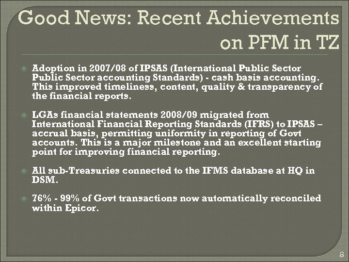 Good News: Recent Achievements on PFM in TZ Adoption in 2007/08 of IPSAS (International