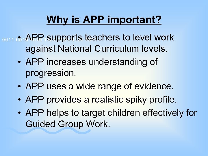 Why is APP important? • APP supports teachers to level work against National Curriculum