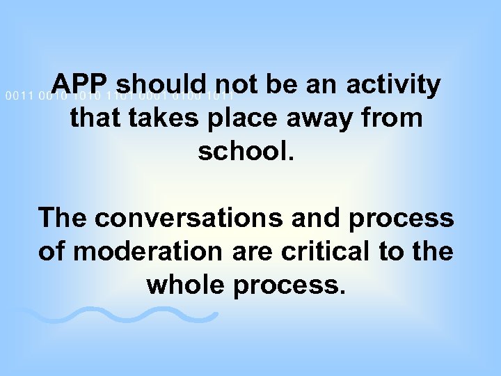 APP should not be an activity that takes place away from school. The conversations