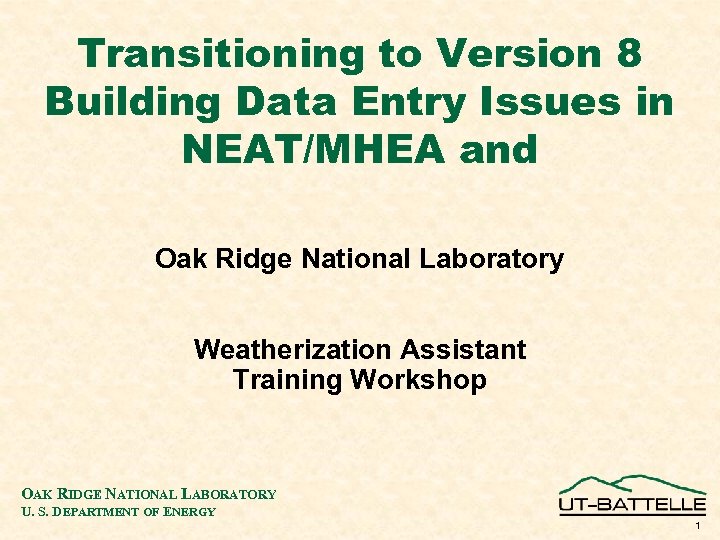 Transitioning to Version 8 Building Data Entry Issues in NEAT/MHEA and Oak Ridge National