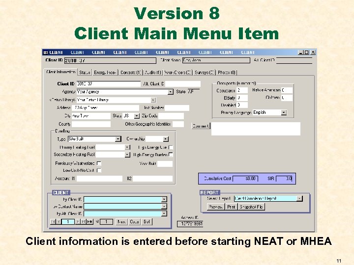 Version 8 Client Main Menu Item Client information is entered before starting NEAT or
