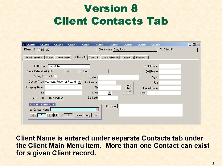 Version 8 Client Contacts Tab Client Name is entered under separate Contacts tab under