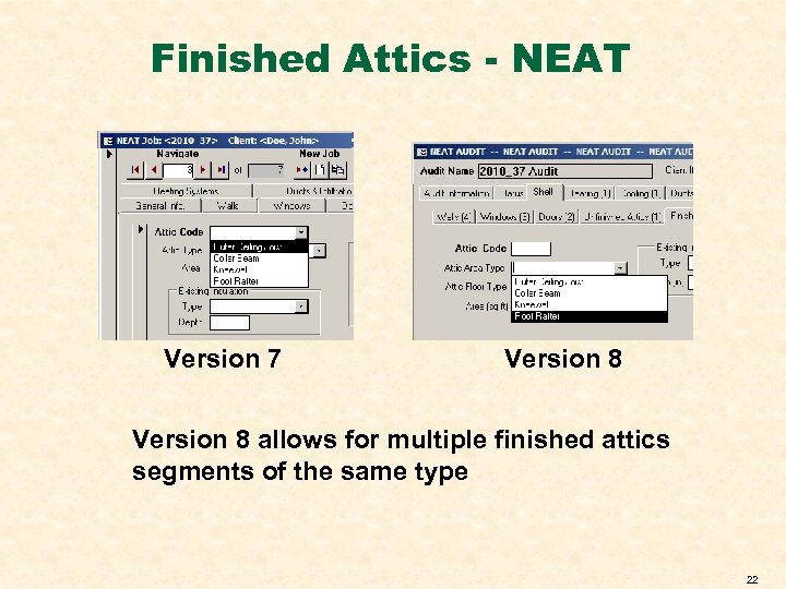 Finished Attics - NEAT Version 7 Version 8 allows for multiple finished attics segments