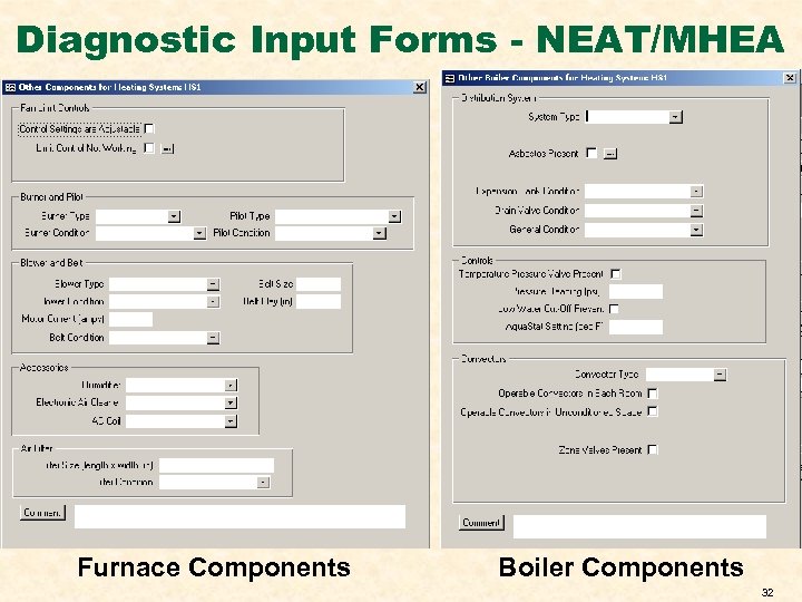 Diagnostic Input Forms - NEAT/MHEA Furnace Components Boiler Components 32 