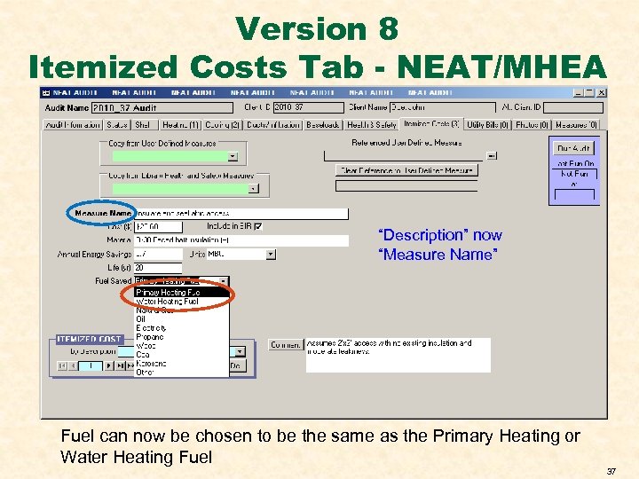 Version 8 Itemized Costs Tab - NEAT/MHEA “Description” now “Measure Name” Fuel can now