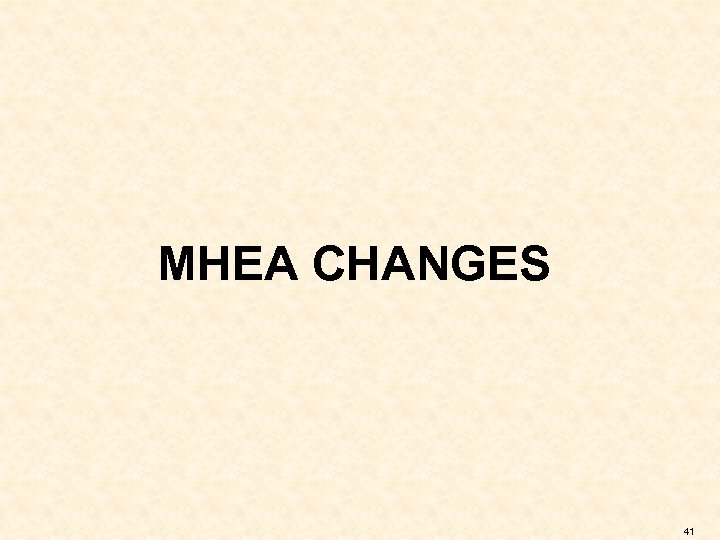 MHEA CHANGES 41 