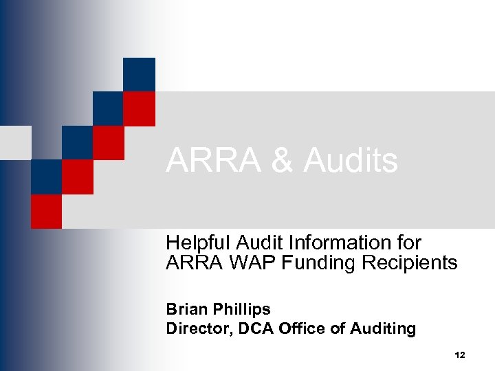 ARRA & Audits Helpful Audit Information for ARRA WAP Funding Recipients Brian Phillips Director,