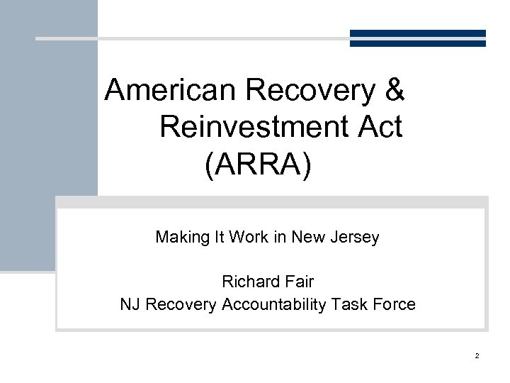 American Recovery & Reinvestment Act (ARRA) Making It Work in New Jersey Richard Fair