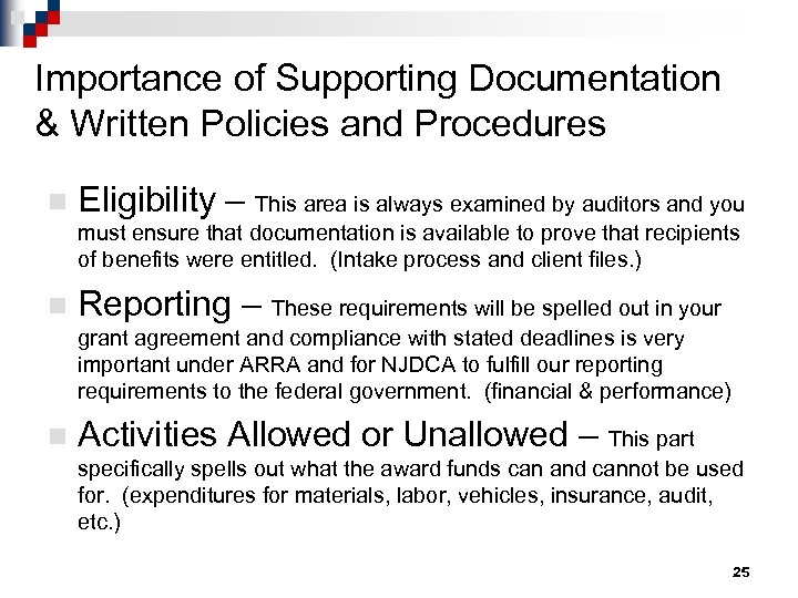 Importance of Supporting Documentation & Written Policies and Procedures n Eligibility – This area