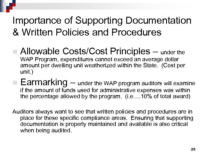 Importance of Supporting Documentation & Written Policies and Procedures n Allowable Costs/Cost Principles –