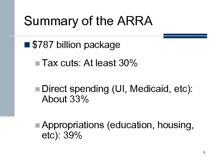 Summary of the ARRA n $787 billion package n Tax cuts: At least 30%