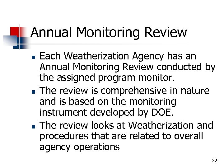 Annual Monitoring Review n n n Each Weatherization Agency has an Annual Monitoring Review