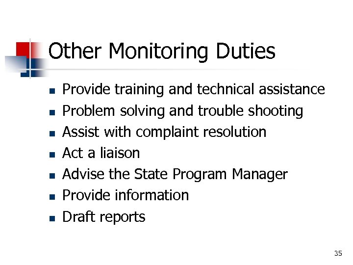 Other Monitoring Duties n n n n Provide training and technical assistance Problem solving