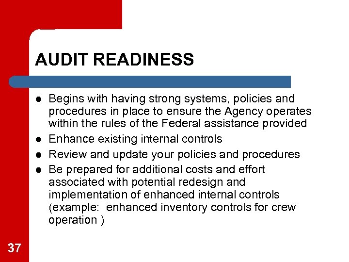 AUDIT READINESS l l 37 Begins with having strong systems, policies and procedures in