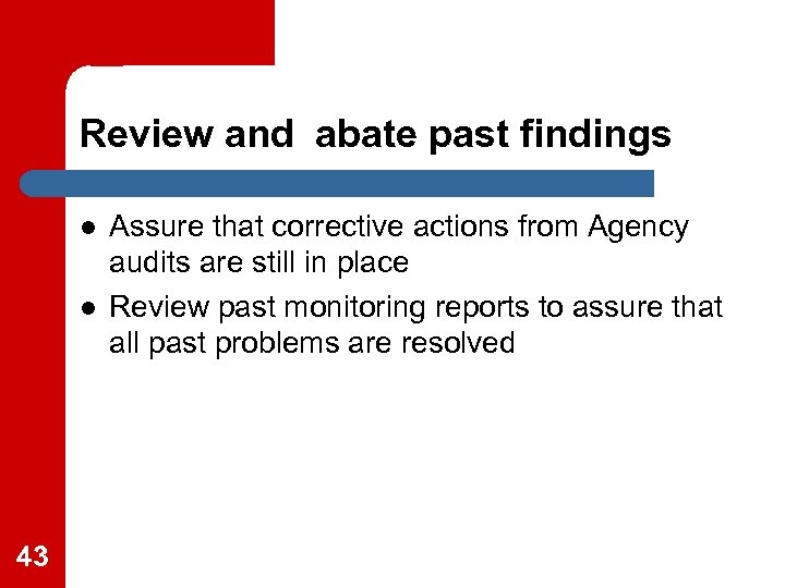 Review and abate past findings l l 43 Assure that corrective actions from Agency