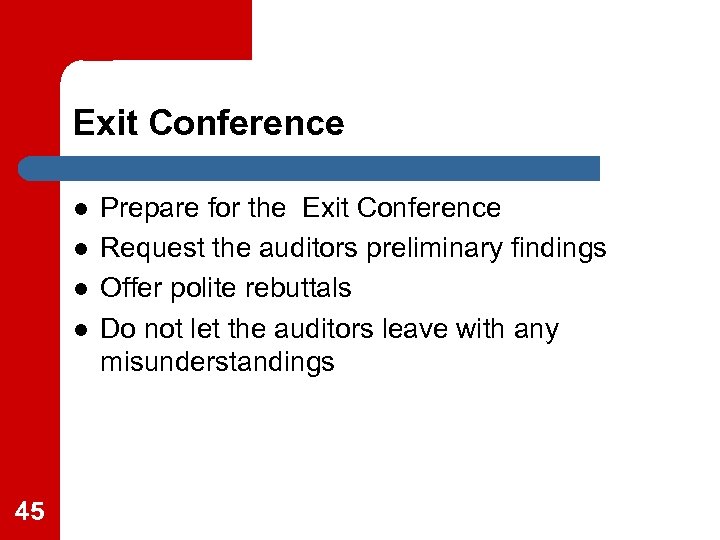 Exit Conference l l 45 Prepare for the Exit Conference Request the auditors preliminary
