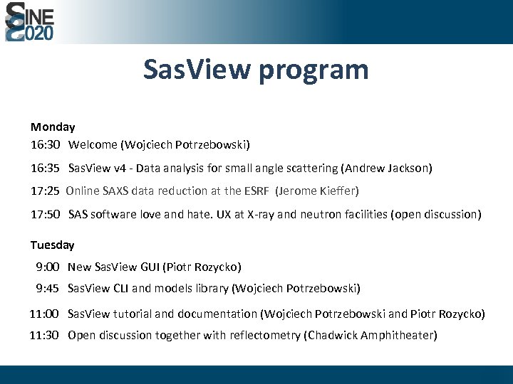 Sas. View program Monday 16: 30 Welcome (Wojciech Potrzebowski) 16: 35 Sas. View v