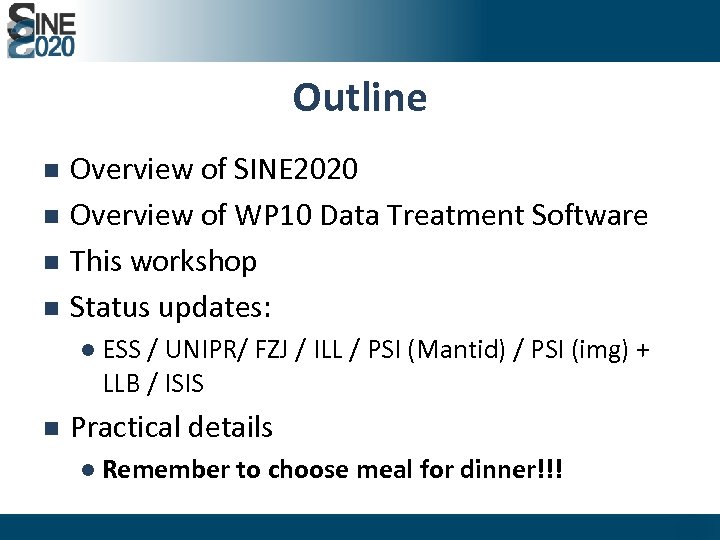 Outline n n Overview of SINE 2020 Overview of WP 10 Data Treatment Software