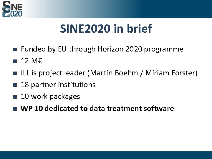 SINE 2020 in brief n n n Funded by EU through Horizon 2020 programme