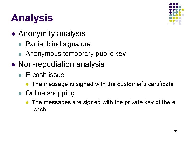 Analysis l Anonymity analysis l l l Partial blind signature Anonymous temporary public key