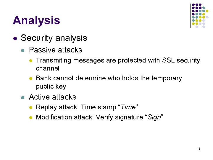Analysis l Security analysis l Passive attacks l l l Transmiting messages are protected