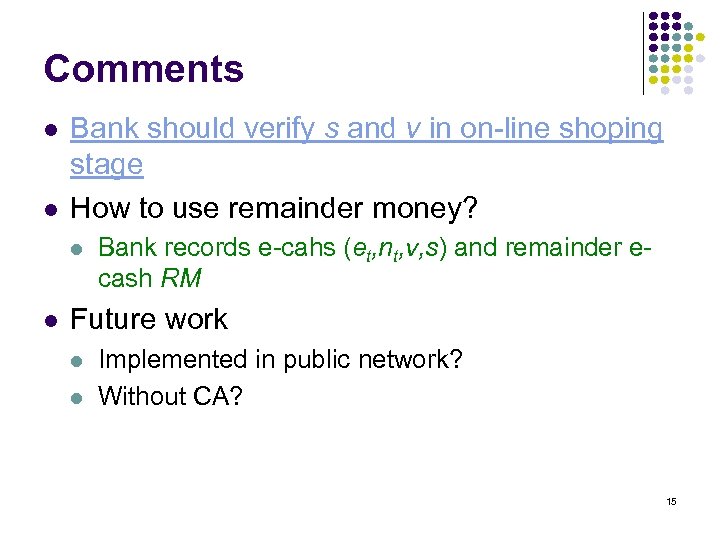 Comments l l Bank should verify s and v in on-line shoping stage How