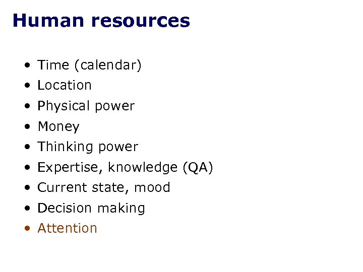 Human resources • Time (calendar) • Location • Physical power • Money • Thinking