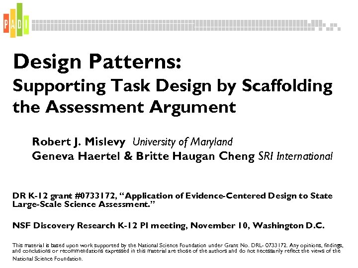 Design Patterns: Supporting Task Design by Scaffolding the Assessment Argument Robert J. Mislevy University