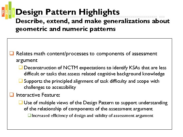 Design Pattern Highlights Describe, extend, and make generalizations about geometric and numeric patterns q
