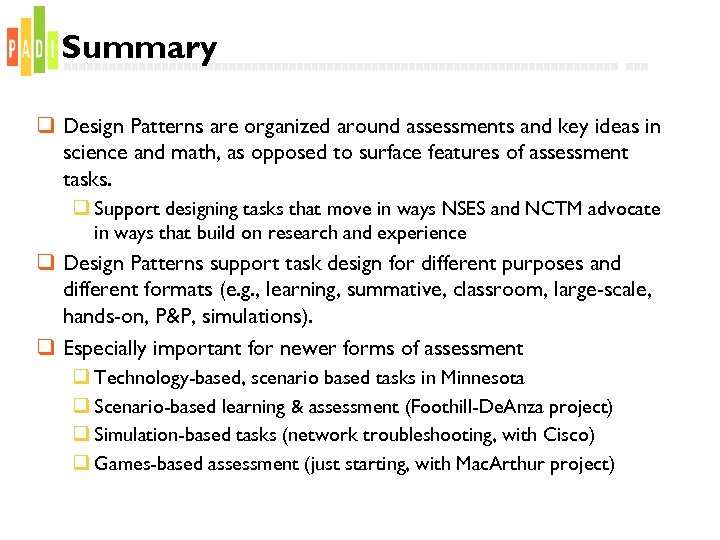 Summary q Design Patterns are organized around assessments and key ideas in science and