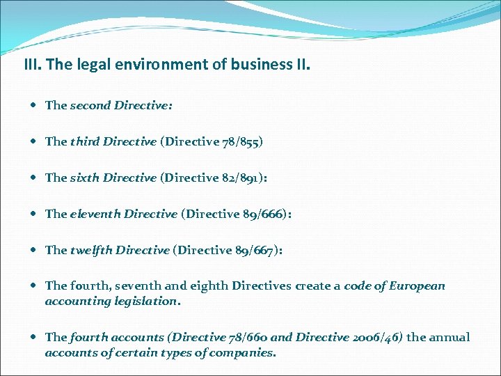 III. The legal environment of business II. The second Directive: The third Directive (Directive