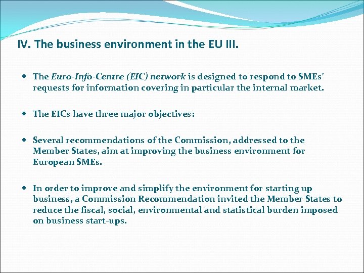 IV. The business environment in the EU III. The Euro-Info-Centre (EIC) network is designed