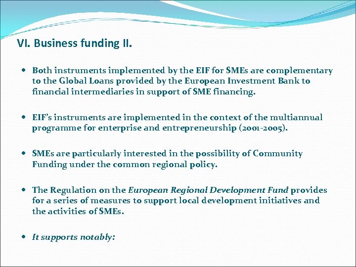 VI. Business funding II. Both instruments implemented by the EIF for SMEs are complementary