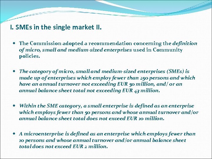I. SMEs in the single market II. The Commission adopted a recommendation concerning the
