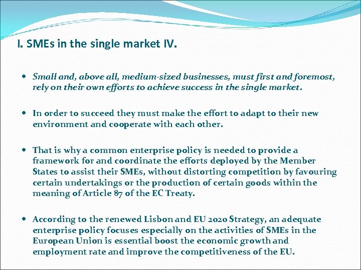 I. SMEs in the single market IV. Small and, above all, medium-sized businesses, must