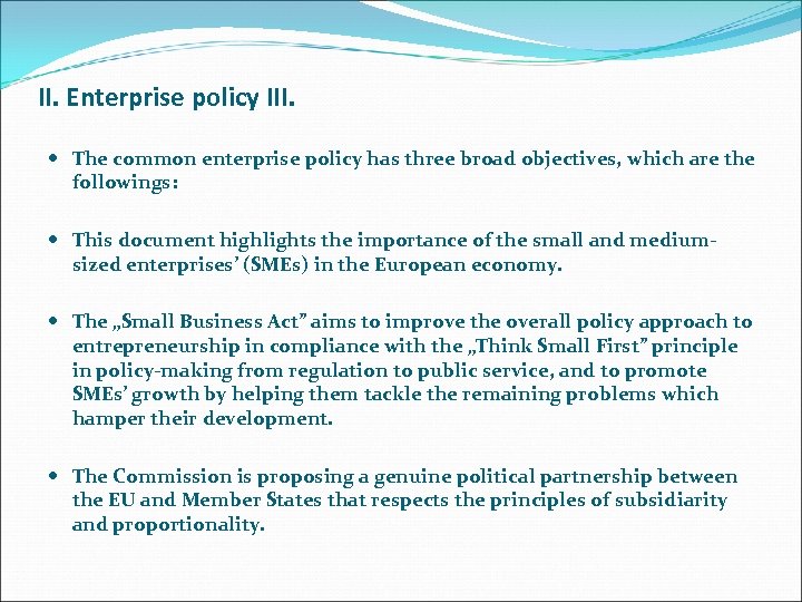 II. Enterprise policy III. The common enterprise policy has three broad objectives, which are