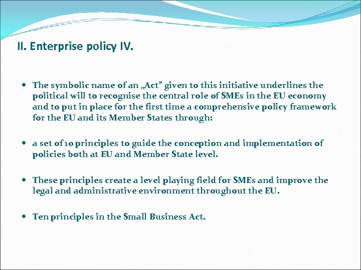II. Enterprise policy IV. The symbolic name of an „Act” given to this initiative