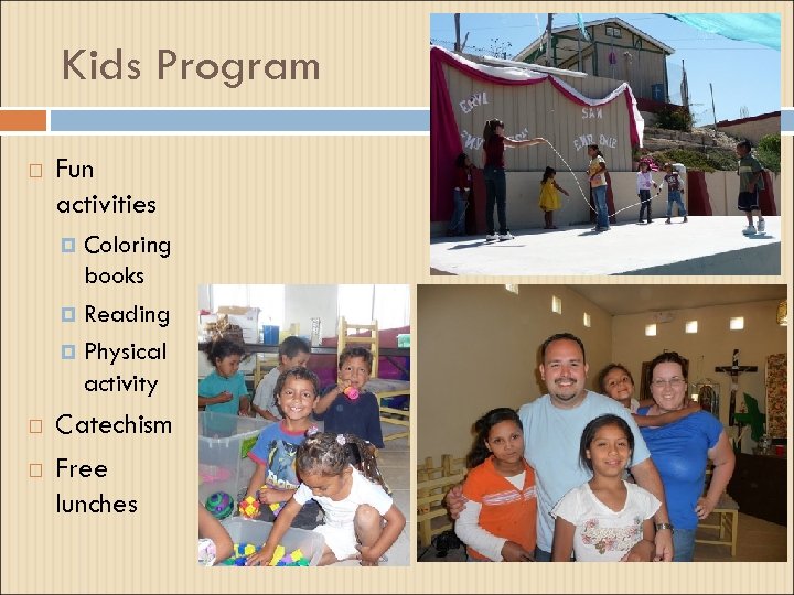 Kids Program Fun activities Coloring books Reading Physical activity Catechism Free lunches 