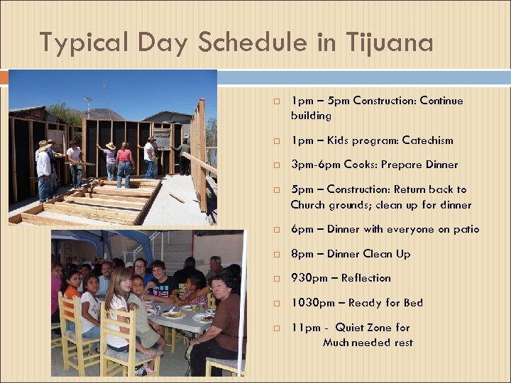 Typical Day Schedule in Tijuana 1 pm – 5 pm Construction: Continue building 1