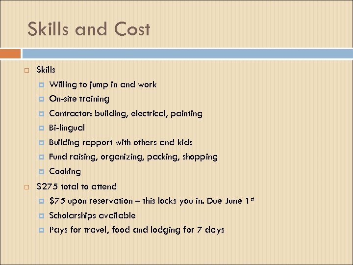 Skills and Cost Skills Willing to jump in and work On-site training Contractor: building,