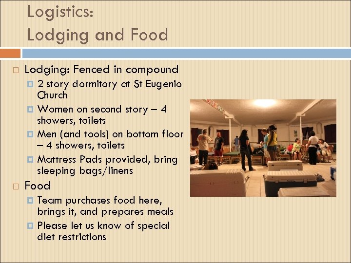 Logistics: Lodging and Food Lodging: Fenced in compound 2 story dormitory at St Eugenio