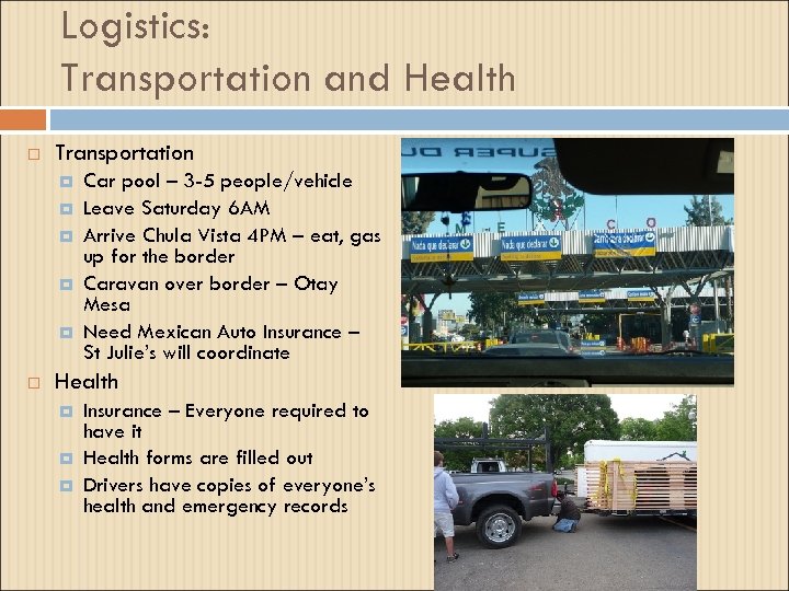 Logistics: Transportation and Health Transportation Car pool – 3 -5 people/vehicle Leave Saturday 6
