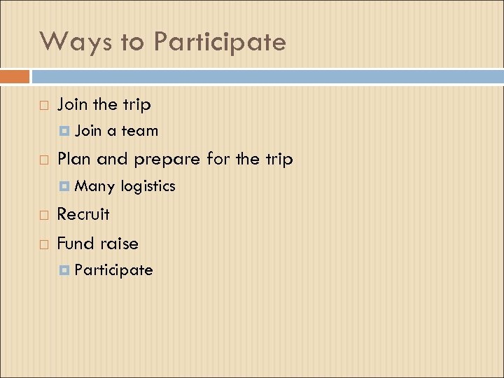 Ways to Participate Join the trip Join a team Plan and prepare for the