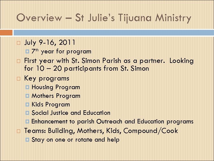 Overview – St Julie’s Tijuana Ministry July 9 -16, 2011 7 th year for