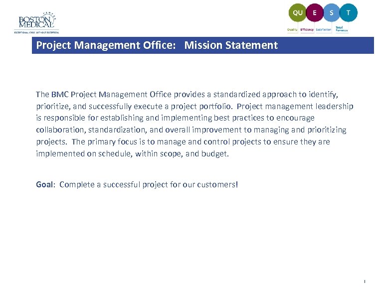 Project Management Office: Mission Statement The BMC Project Management Office provides a standardized approach