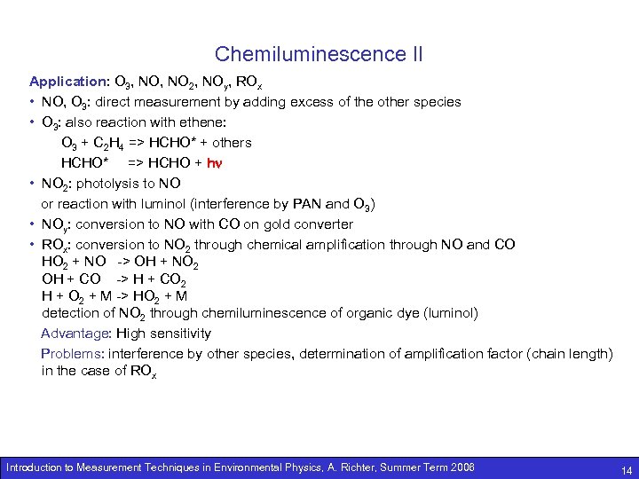 Chemiluminescence II Application: O 3, NO 2, NOy, ROx • NO, O 3: direct