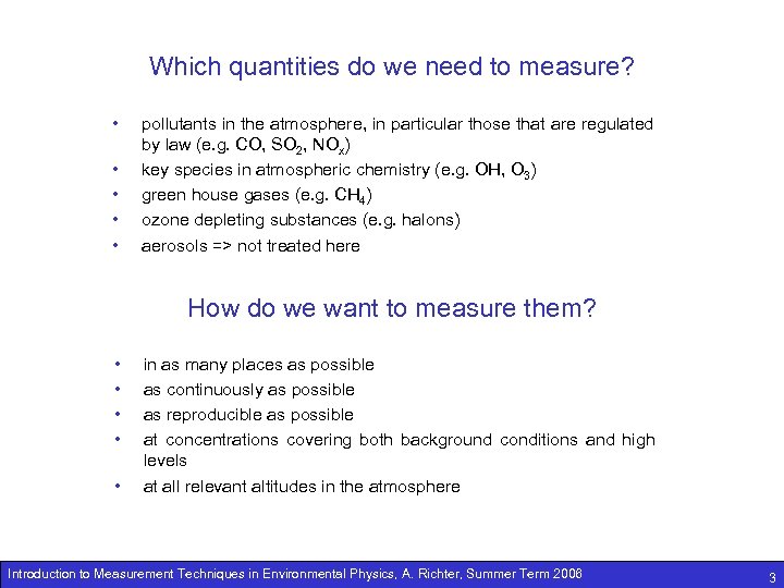 Which quantities do we need to measure? • • • pollutants in the atmosphere,