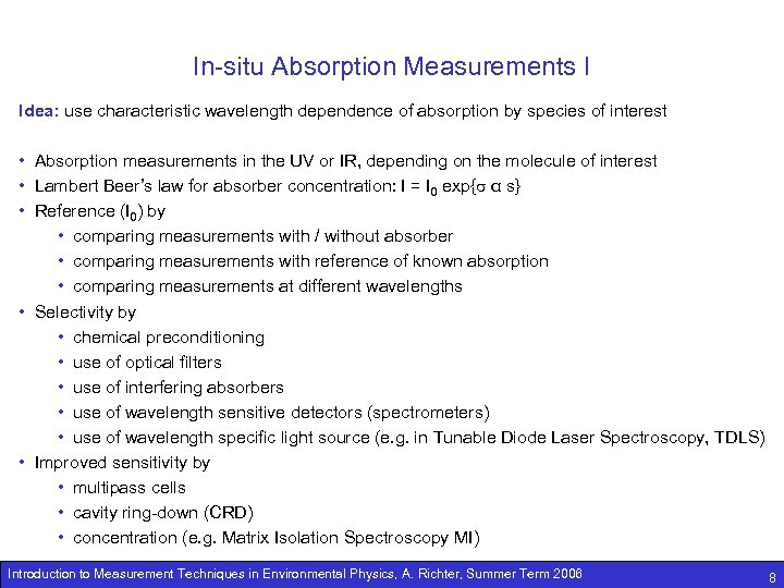 In-situ Absorption Measurements I Idea: use characteristic wavelength dependence of absorption by species of